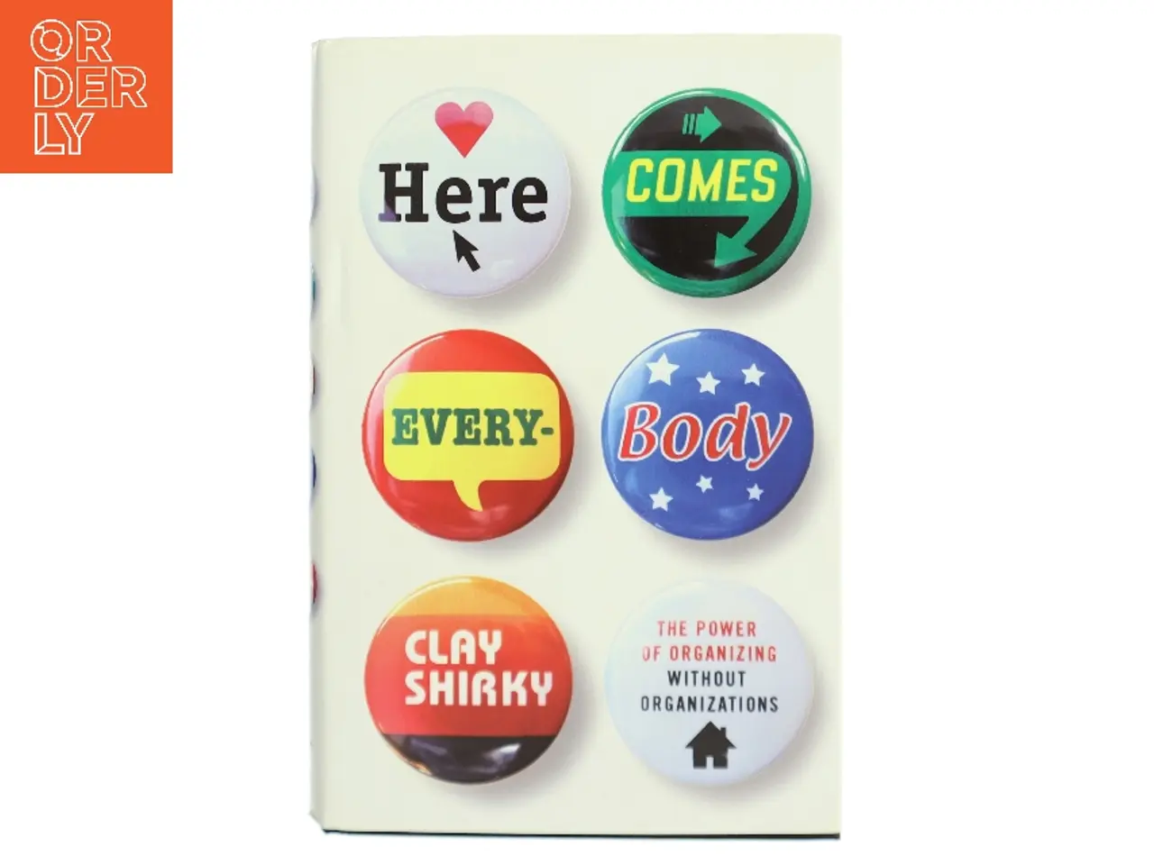 Billede 1 - Here comes everybody : the power of organisation without organisations af Clay Shirky (Bog)