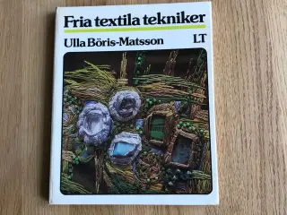 Fria textila tekniker  af Ulla Böris-Matsson