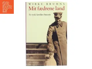 Mit fædrene land : en tysk families historie af Wibke Bruhns (Bog)
