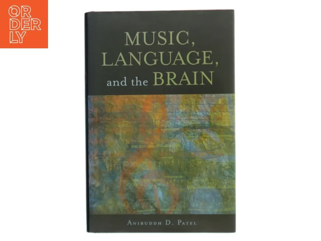 Billede 1 - Music, Language, and the Brain af Aniruddh D. Patel (Bog)