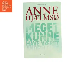 Meget kunne have været anderledes af Anne Hjælmsø (Bog)