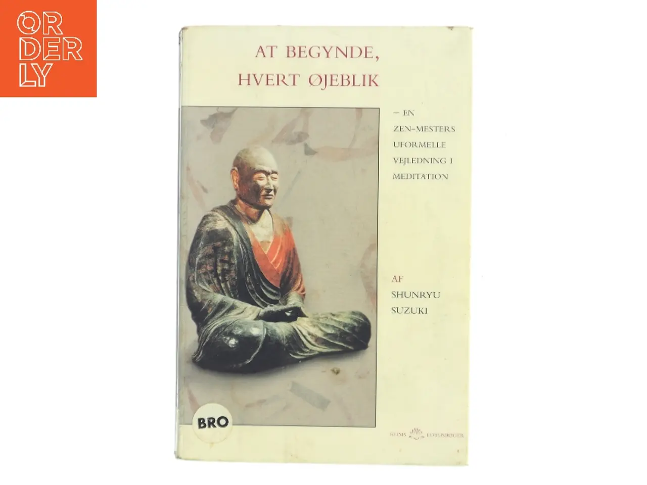 Billede 1 - At begynde, hvert øjeblik af Shunryu Suzuki (Bog)