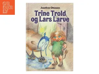 Trine Trold og Lars Larve af Josefine Ottesen (Bog)