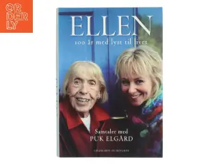 Ellen : 100 år med lyst til livet af Puk Elgård (Bog)