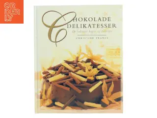 Chokolade delikatesser : de lækreste kager og desserter af Christine France (Bog)