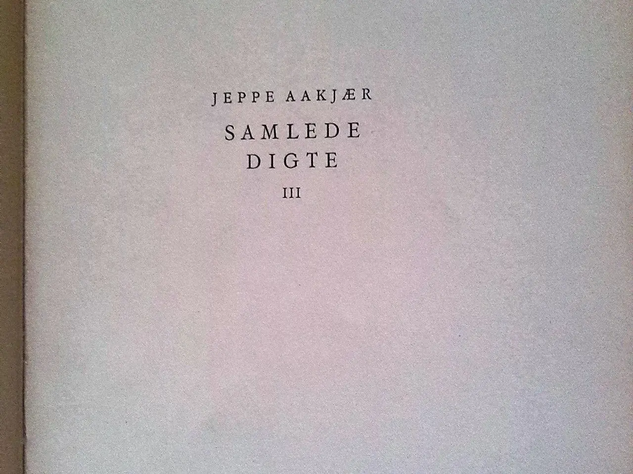 Billede 3 - Jeppe Aakjær, Samlede Digte, II & III.