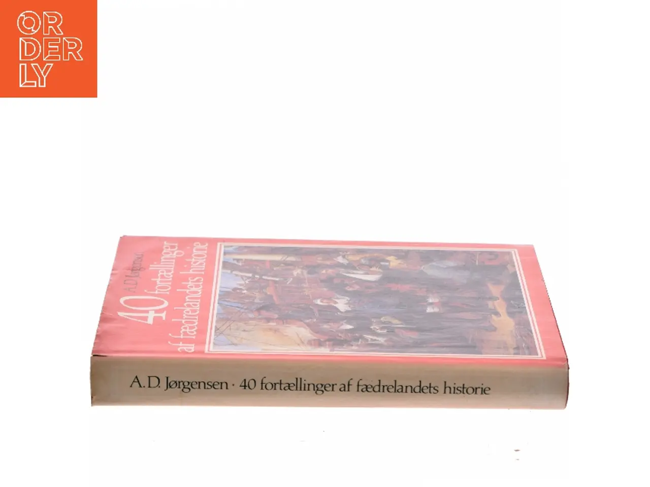 Billede 2 - 40 fortællinger af fædrelandets historie af A. D. Jørgensen (Bog)