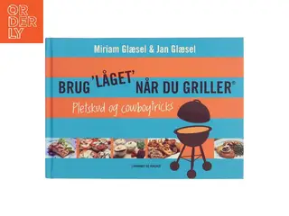 Brug "låget" når du griller - pletskud & cowboytricks (Bog)