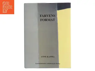 Farvens format : en vejledning i farvevalg af Anne Kappel (Bog)