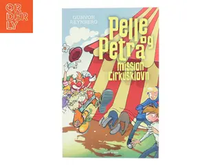Pelle og Petra – Mission cirkusklovn af Gunvor Reynberg (Bog)