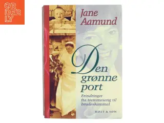 Den grønne port : erindringer fra tremmeseng til brudeskammel af Jane Aamund (Bog)