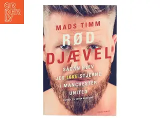 Rød djævel : Sådan blev jeg ikke stjerne i Manchester United af Mads Timm (Bog)