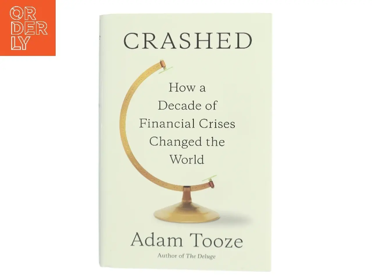 Billede 1 - Crashed : how a decade of financial crises changed the world af Adam Tooze (Bog)