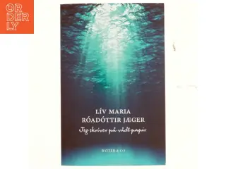 Jeg skriver på vådt papir : poesi af Lív Maria Róadóttir Jæger (f. 1981) (Bog)