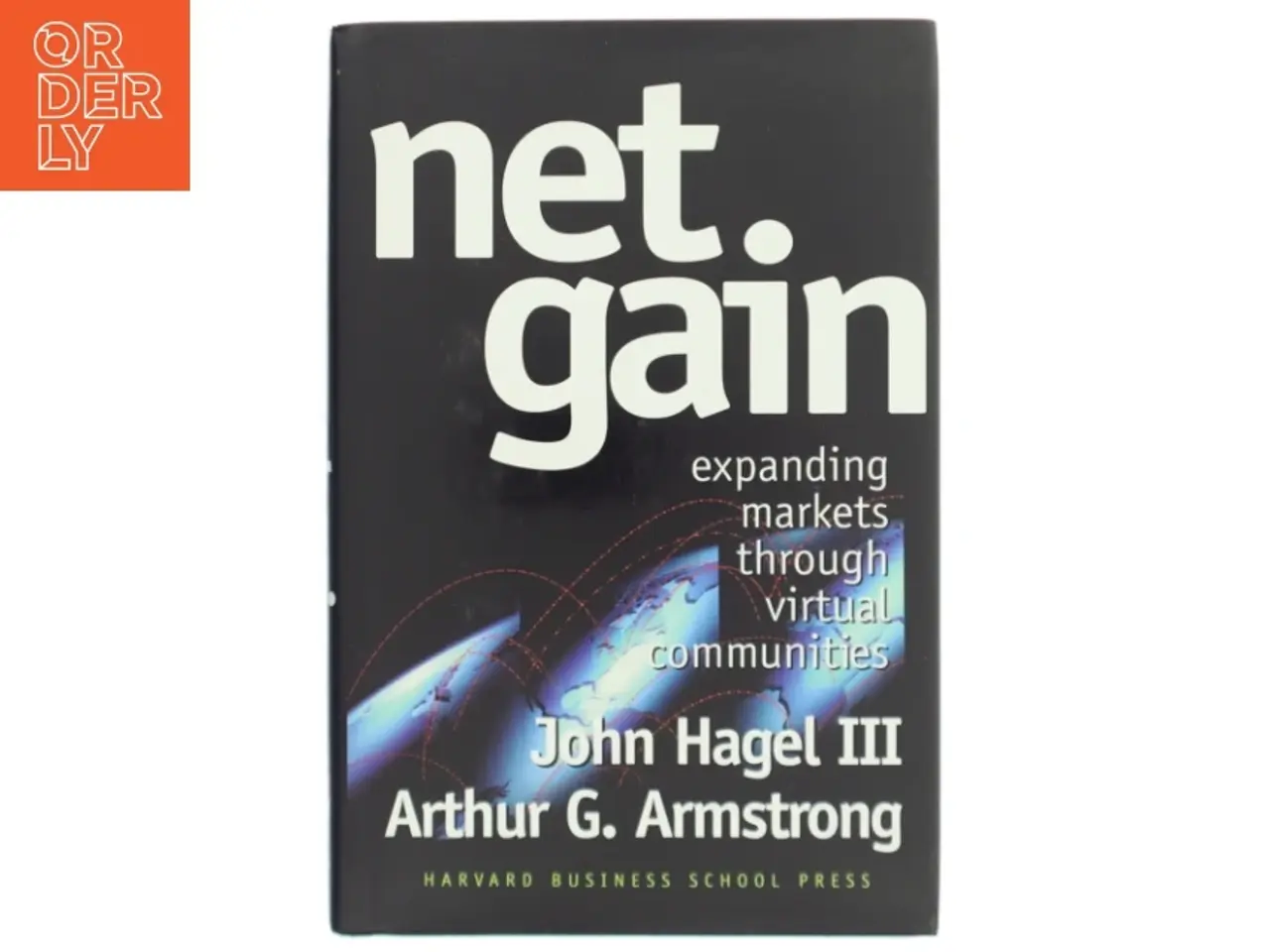 Billede 1 - Net gain : Expanding markets through virtual communities af John Hagel (Bog)