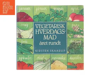 Vegetarisk hverdagsmad året rundt af Kirsten Skaarup (Bog)