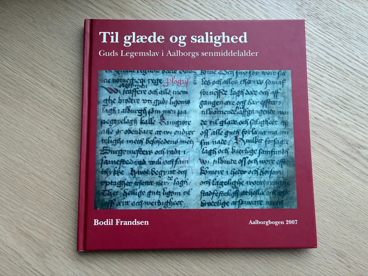 Billede 1 - Til glæde og salighed  - Aalborgbogen 2007