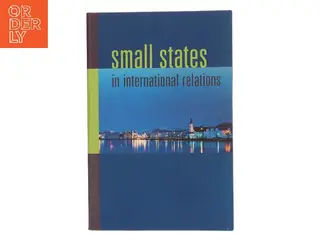 Small states in international relations : edited by Christine Ingebritsen ... et al. af Christine Ingebritsen (Bog)