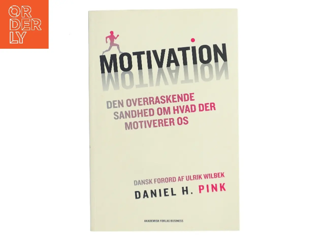 Billede 1 - Motivation : den overraskende sandhed om hvad der motiverer os af Daniel H. Pink (Bog)