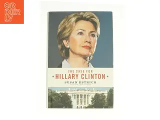The Case for Hillary Clinton af Susan Estrich (Bog)