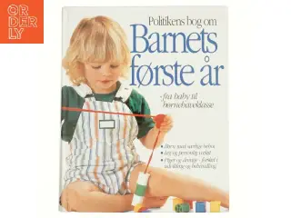 Politikens bog om barnets første år : fra baby til børnehaveklasse (Bog)