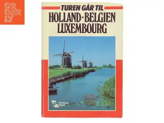 Turen går til Holland-Belgien-Luxembourg af Politikens Forlag (Bog)