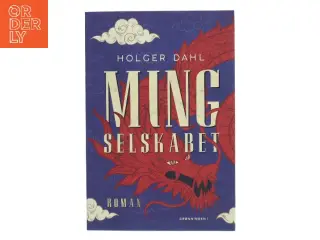Ming Selskabet : roman af Holger Dahl (f. 1961-09-09) (Bog)