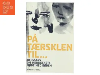 På tærsklen til : ti essays om menneskets møde med døden af Evans Forlag (Bog)