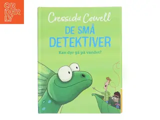 De små detektiver: Kan dyr gå på vandet? af Cressida Cowell (Bog)
