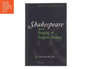 Shakespeare and the staging of English history af Janette Dillon (1953-) (Bog)