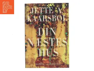 Din næstes hus af Jette A. Kaarsbøl (Bog)