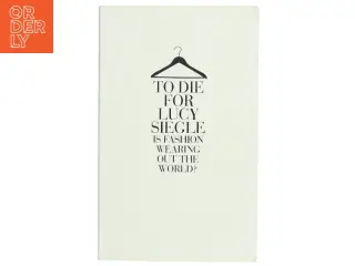 To die for : is fashion wearing out the world? af Lucy Siegle (Bog)