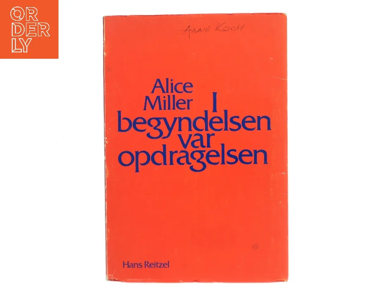 Billede 1 - I begyndelsen var opdragelsen af Alice Miller (Bog)