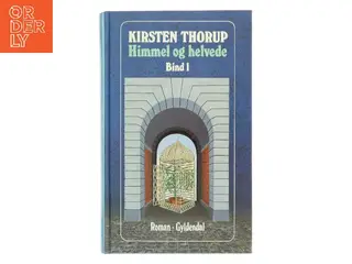Himmel og helvede. Bind 1 af Kirsten Thorup (Bog)