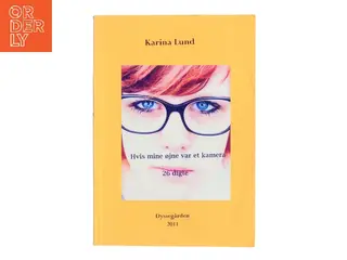 Hvis mine øjne var et kamera af Karina Lund (Bog)