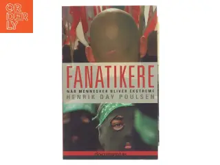 Fanatikere : når mennesker bliver ekstreme af Henrik Day Poulsen (Bog)
