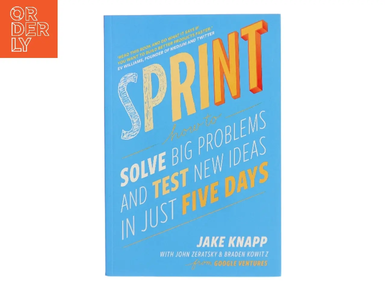 Billede 1 - Sprint : how to solve big problems and test new ideas in just five days af Jake Knapp (Bog)