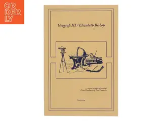 Geografi III af Elizabeth Bishop (f. 1911) (Bog)