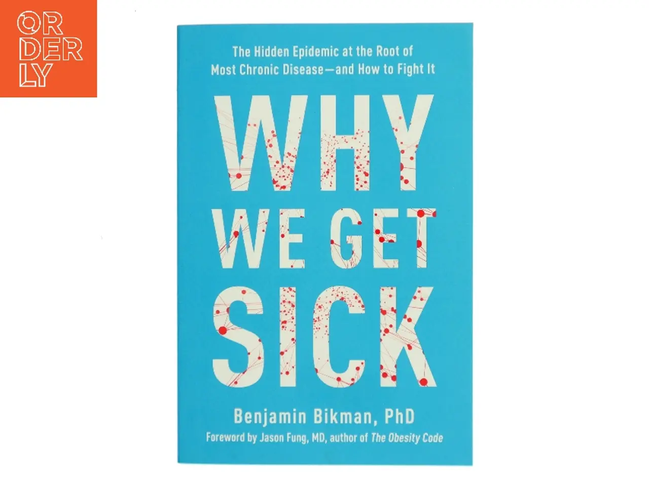Billede 1 - Why We Get Sick af Benjamin Bikman (Bog)