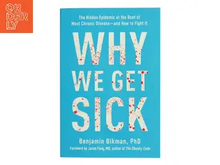 Why We Get Sick af Benjamin Bikman (Bog)