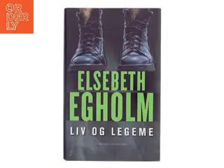Liv og legeme af Elsebeth Egholm (Bog)