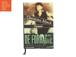 De forhadte : roman af Christian Mørk (Bog)