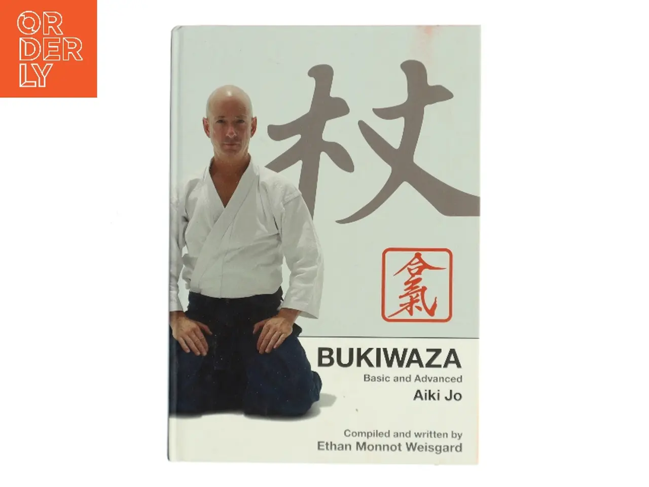 Billede 1 - Bukiwaza Basic and Advanced Aiki Jo af Ethan Monnot Weisgard (Bog)