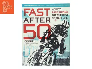 Fast After 50 af Joe Friel (Bog)