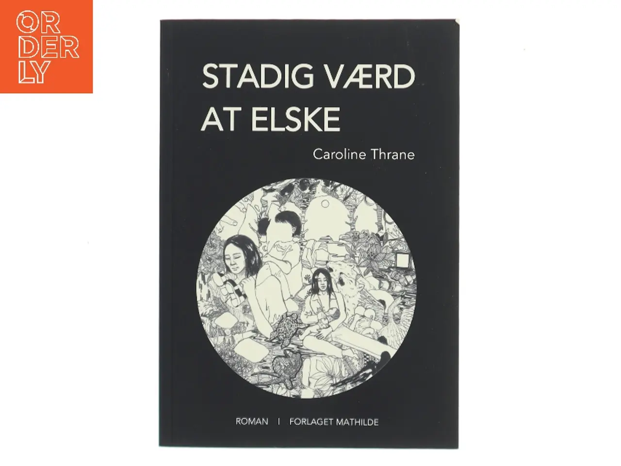 Billede 1 - Stadig værd at elske : roman af Caroline Thrane (f. 1996) (Bog)