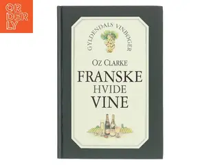 Franske hvide vine af Oz Clarke (Bog)