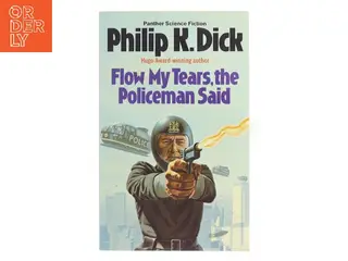 Flow my tears, the policeman said af Philip K. Dick (Bog)