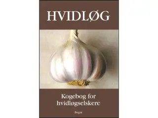 Hvidløg - Kogebog for hvidløgselskere