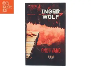 Ondt vand : krimi af Inger Wolf (Bog)