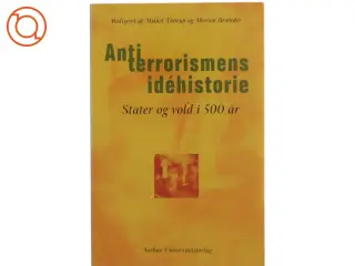 Antiterrorismens idéhistorie : stater og vold i 500 år (Bog)
